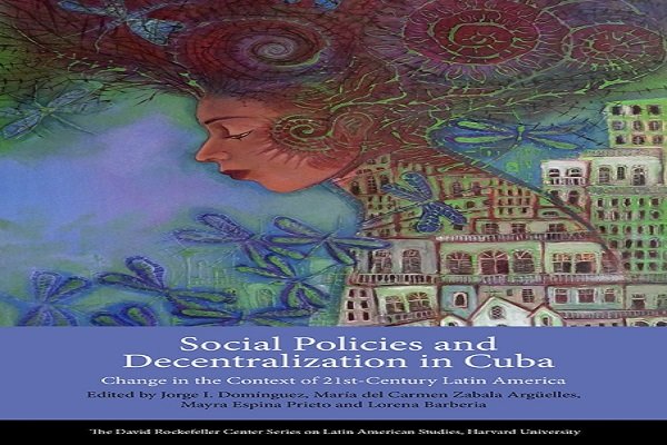کتاب «سیاستهای اجتماعی و تمرکز زدایی در کوبا» 