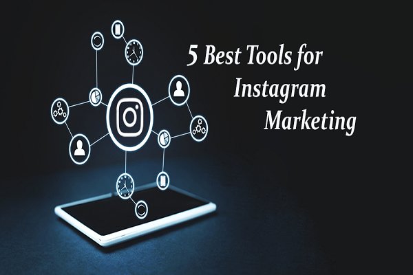 5 best tools for Instagram marketing