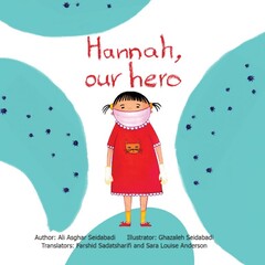 Front cover of the English version Iranian children’s writer Ali-Asghar Seidabadi’s latest book “Hannah, Our Hero”.
