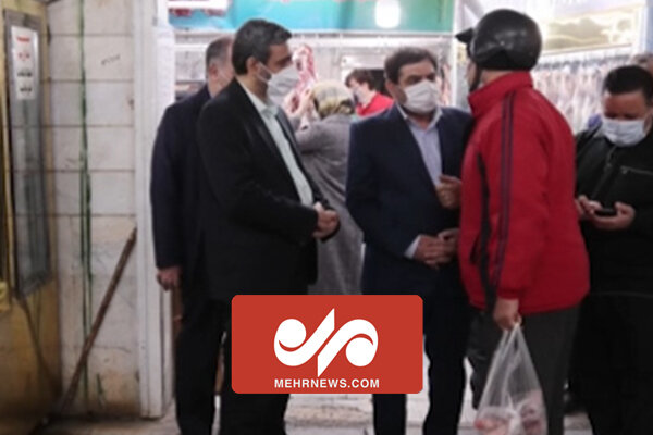بازدید مخبر از میدان عرضه گوشت و مرغ در تهران