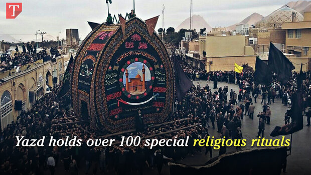 Yazd holds over 100 special religious rituals