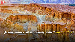 Qeshm shows off its beauty with "Stars Vally"