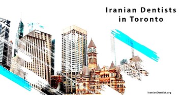 Iranian Dentists in Toronto, Ontario: Highly Skilled