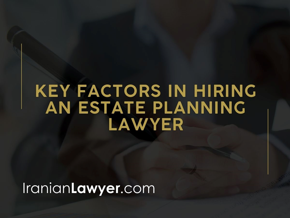 Iranian Estate Planning Lawyers Suitable for Your Needs