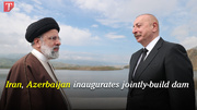 Iran, Azerbaijan inaugurates jointly-build dam