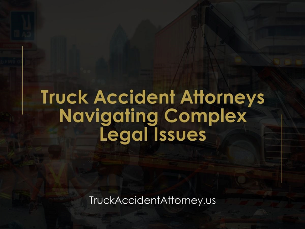 Truck Accident Attorneys in New Mexico: Legal Challenges