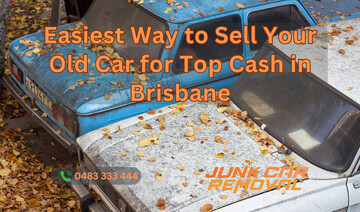 The Easiest Way to Sell Your Old Car for Top Cash in Brisbane