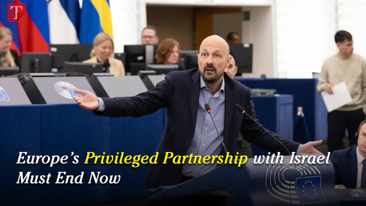 Europe’s Privileged Partnership with Israel Must End Now
