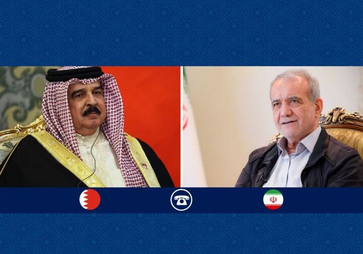 تأکید پزشکیان و پادشاه بحرین بر تقویت تعامل میان کشورهای اسلامی