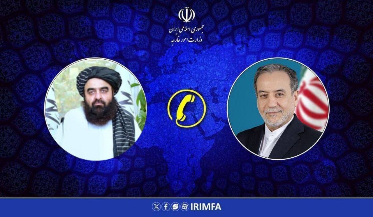 Araghchi and Afghan Taliban FM Muttaqi discuss ties by phone