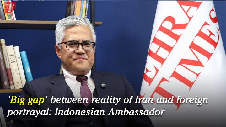 'Big gap' between reality of Iran and foreign portrayal: Indonesian Ambassador