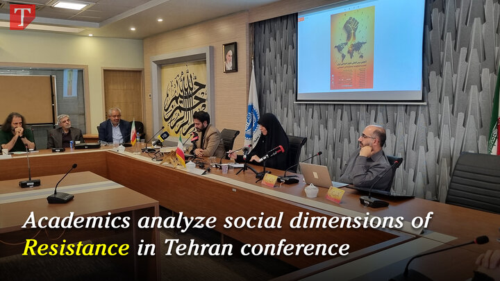 Academics analyze social dimensions of Resistance in Tehran conference
