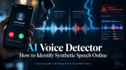 AI Voice Detector: How to Identify Synthetic Speech Online